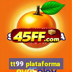 tt99 plataforma